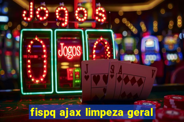 fispq ajax limpeza geral